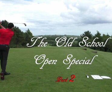 The Old school Open Special | Final Part