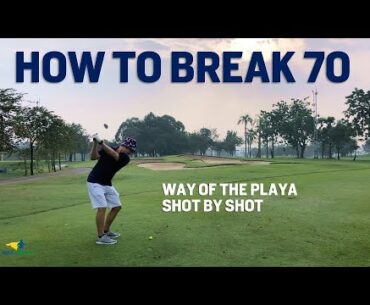 How to Break 70 - Stress Free Shot by Shot Way of the Playa Golf