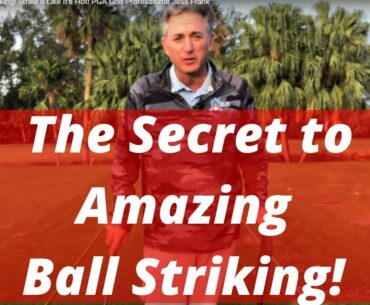 The Secret to Amazing Ball Striking! Strike it Like It's Hot! PGA Golf Professional Jess Frank