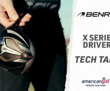 BENROSS X SERIES DRIVER - TECH TALK | American Golf