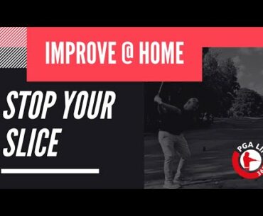 STOP YOUR SLICE  ||  Improve @ Home