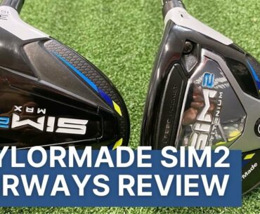 TAYLORMADE SIM2 FAIRWAY & HYBRIDS REVIEW