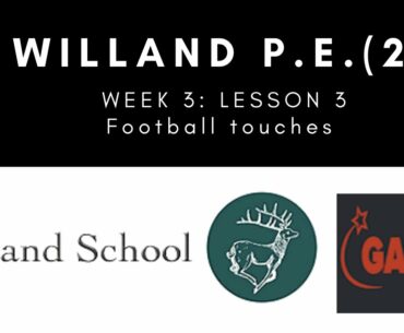 Willand PE Week 3, Lesson 3. Developing a football touch.