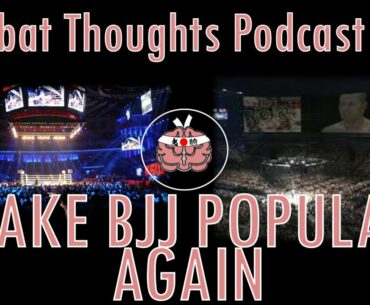 How can BJJ be more popular? | Episode 31 | Combat Thoughts Podcast