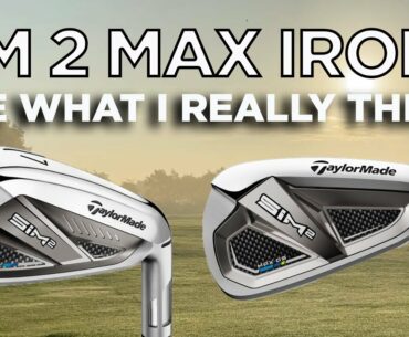 TAYLORMADE SIM 2 MAX & SIM 2 MAX OS IRON REVIEW