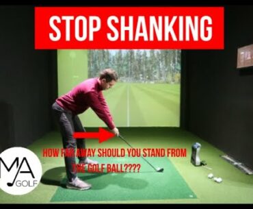 Fix the shanking! How far away should you stand from the golf ball?