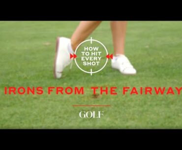 How To Hit Every Shot: Irons From The Fairway