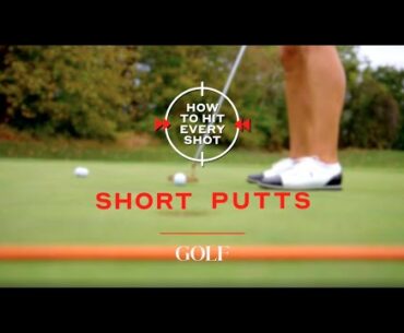 How To Hit Every Shot: Short Putts