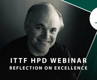 ITTF High Performance & Development Webinar 25 - Reflections on Excellence