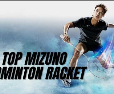 TOP MIZUNO BADMINTON RACKET | Best Mizuno badminton racket |