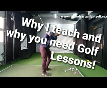 WHY I TEACH AND WHY YOU NEED LESSONS WITH A PGA PROFESSIONAL!