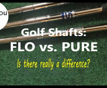 Should you FLO or PURE Your Golf Shafts