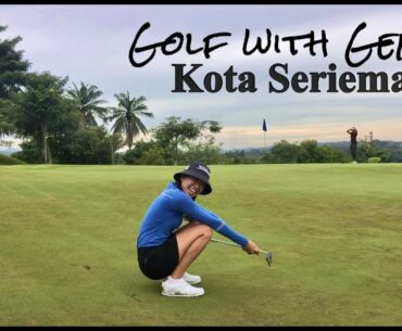 Golf with Gen: Kota Seriemas Course Vlog