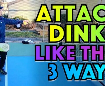 3 Ways To ATTACK Dinks & Dominate The Net