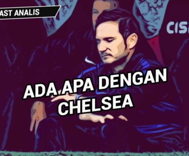 Ada Apa Dengan Chelsea? | Bedah Teknis & Taktik Permasalahan Chelsea w/ Fayyadh & Dzikry