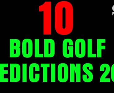 10 BOLD GOLF PREDICTIONS 2021 !!!