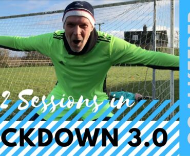 Lockdown 3.0 Goalkeeper Training: 2 Sessions incl. Dad Bloopers! Henry v Dad Fun Game at the End