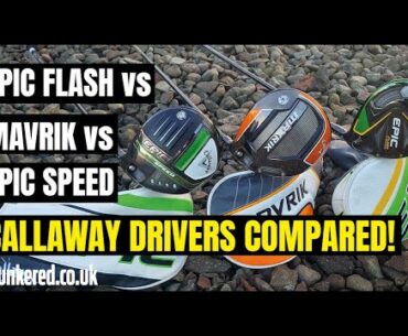 EPIC SPEED vs MAVRIK vs EPIC FLASH - Should you be upgrading your Callaway driver?