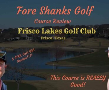 Frisco Lakes Golf Club Review: Fore Shanks Golf