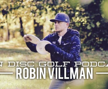 ROBIN VILLMAN | S3E4 | Swedish Professional Disc Golfer | Prodigy Disc