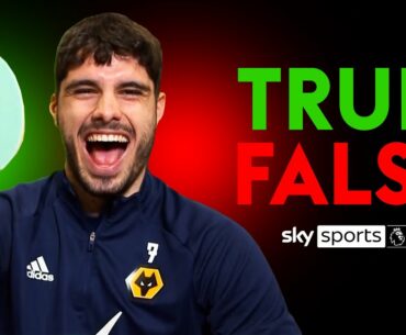 "They are all UGLY, I am BEAUTIFUL!" | Pedro Neto rinses his Wolves teammates | TRUE or FALSE