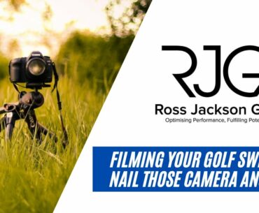 Filming Your Golf Swing? Nail Those Camera Angles!