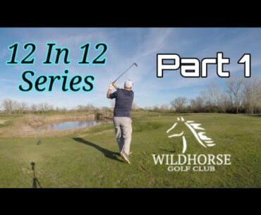 12 Courses In 12 Months | Course #1 Wildhorse Golf Club - Davis, CA |  Part 1 - Front 9 (Golf Vlog)