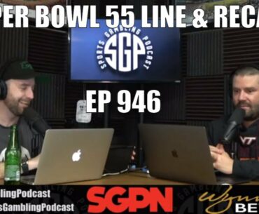 Super Bowl 55 Betting Line & Conference Championship Recap - Sports Gambling Podcast (Ep. 946)
