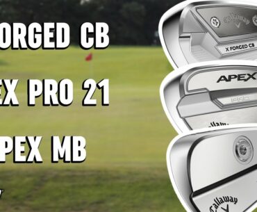 Apex Pro 21 vs X-Forged CB vs Apex MB | Callaway Golf Irons Comparison