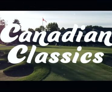 Canadian Classics: Episode 8, "Royal Montreal (Blue)" - Host of the 2024 Presidents Cup