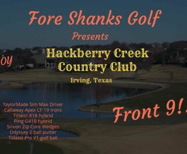 Hackberry Creek County Club front 9 stoke play and review.