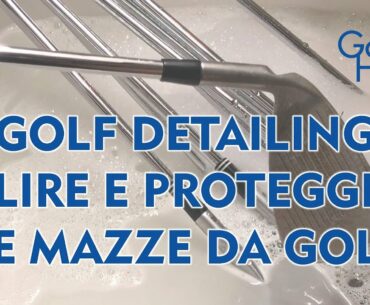 Golf Heart - Pulire e proteggere le mazze da golf - Golf Detailing