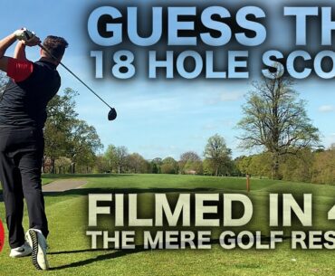 ALL 18 HOLES FILMED IN 4K! THE MERE GOLF RESORT