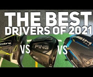 The 3 BEST DRIVERS OF 2021 - TAYLORMADE VS COBRA VS PING