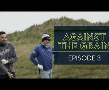 George Harper Jnr vs Bob MacIntyre & Gabrielle Macdonald! Against The Grain Ep.3 Taking on the Pros