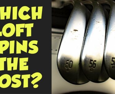WHICH WEDGE LOFT CREATES THE MOST BACKSPIN?