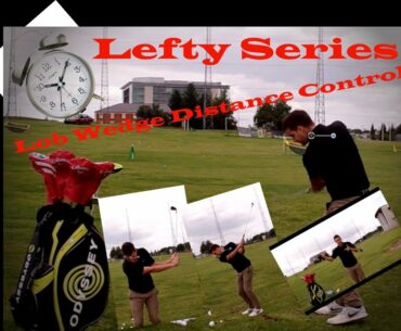 Left Handed Golf Series | Lob wedge Distance Control