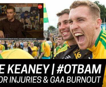 "If you're not training in the GAA, you're nobody" | Luke Keaney | GAA burnout | OTB AM