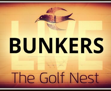 Golf Nest LIVE - Bunkers - Part 1