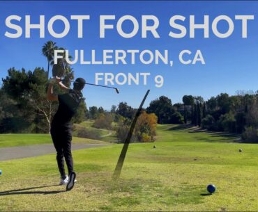 Every Shot at Fullerton Golf Course | Fullerton, CA | FRONT 9