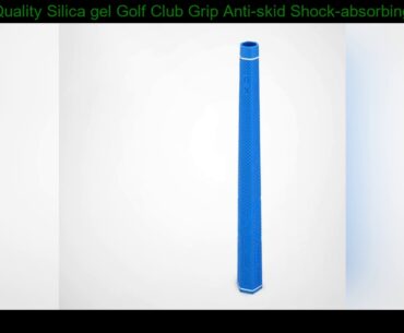 High Quality Silica gel Golf Club Grip Anti-skid Shock-absorbing Golf Grips Driver Grips Wear-resis