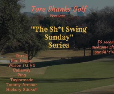 “Sh*t Swing Sunday” Series Part 2 by Fore Shanks Golf