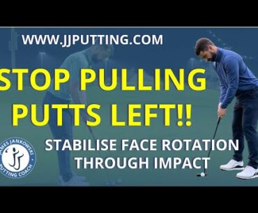 STOP PULLING PUTTS by stabilising face rotation -    JJ PUTTING YouTube Channel
