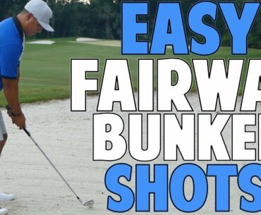 How To Hit Fairway Bunker Shots Easy