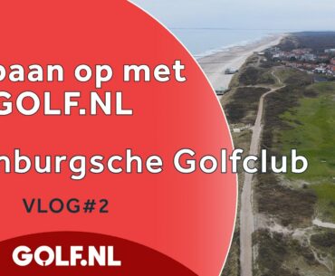 De baan op met GOLF.NL: Domburg Links | VLOG #2 - 2021