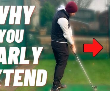 3 REASONS WHY YOU EARLY EXTEND IN THE DOWNSWING