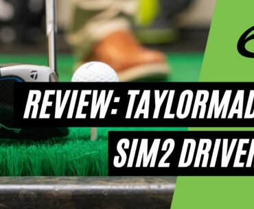 TaylorMade SIM2 Drivers Review