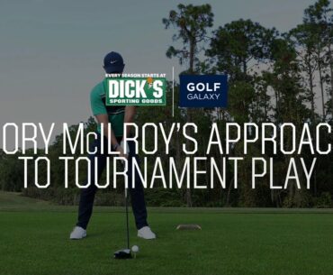 Rory McIlroy’s Approach to Tournament Play