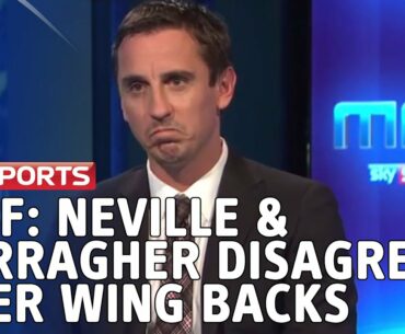 MNF: Neville and Carragher 'disagree' over wing backs