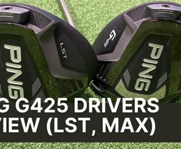 PING G425 DRIVER REVIEW (LST, MAX & SFT)